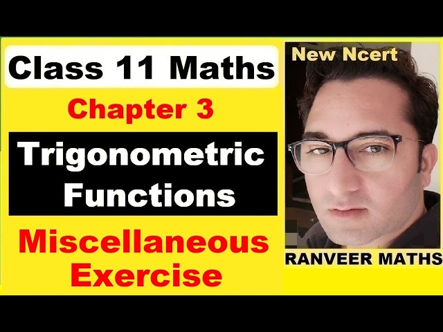 Class 11 Maths Chapter 3 Miscellaneous Exercise | Maths 11 Ch 3 Mis. Ex. | Trigonometric Functions |
