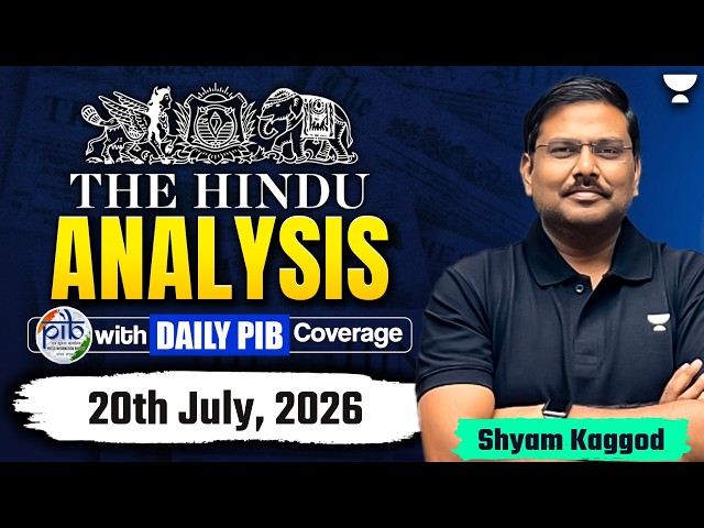 The Hindu Newspaper Analysis | 20th July, 2026 | UPSC, PIB & Editorial Current Affairs Today