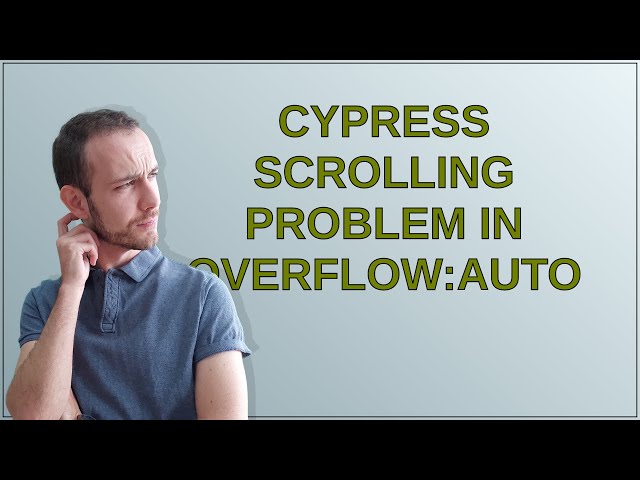 Cypress scrolling problem in overflow:auto
