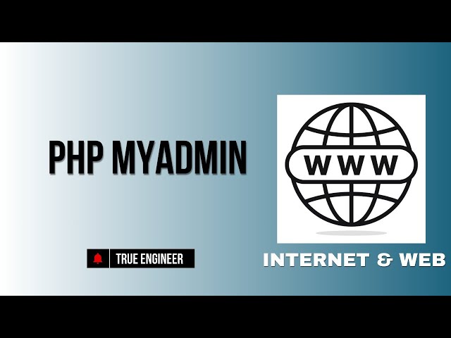 PhpMyAdmin | Iwt Complete Course | True Engineer 