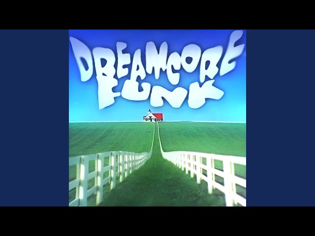 DREAMCORE FUNK