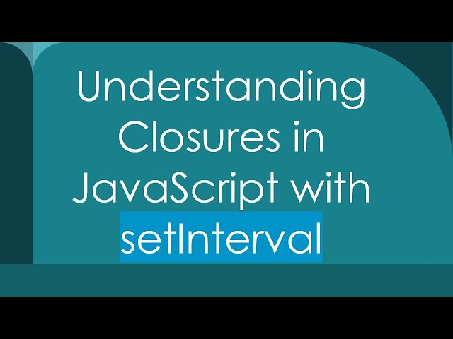 Understanding Closures in JavaScript with setInterval