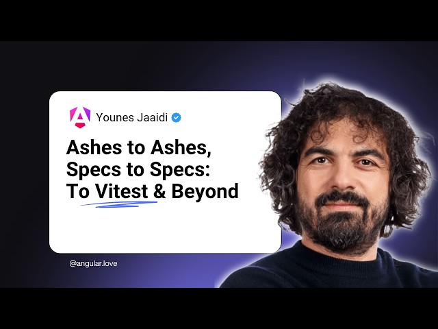 To Vitest & Beyond — Younes Jaaidi — Google Developer Expert