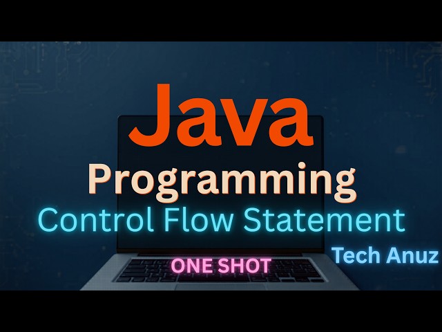 Control Flow Statements in Java | Decision Making & Loops Explained