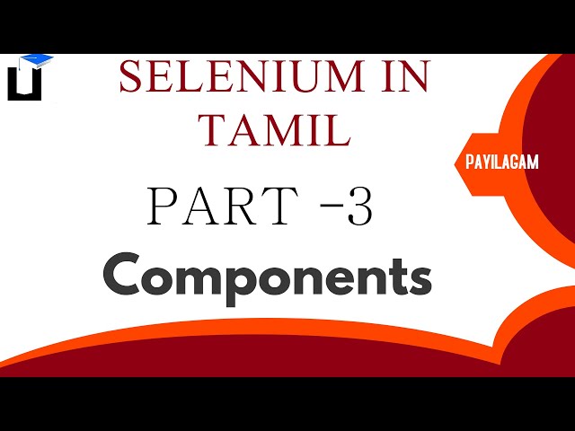 Selenium in Tamil - Part 3 - Selenium Components - Payilagam