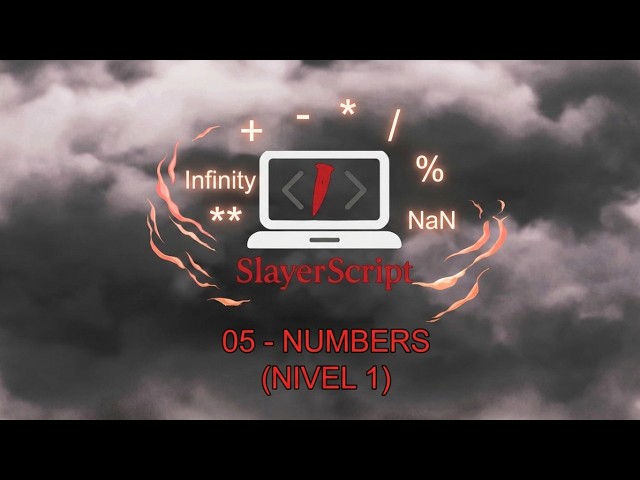 ⚔️ [SLAYERSCRIPT] Capítulo 5 | Numbers en JavaScript (Nivel 1)