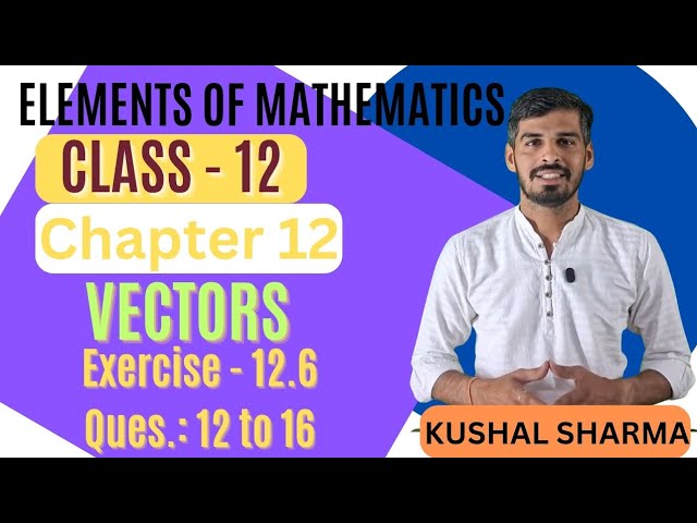 Elements of Mathematics Class 12 Chapter 12 Vectors   Ex. - 12.6 Q 12 to 16 #vectors 