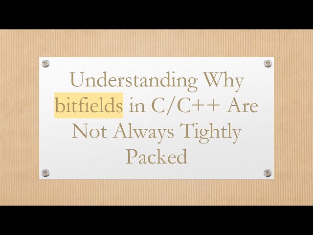 Understanding Why bitfields in C/C+ +  Are Not Always Tightly Packed