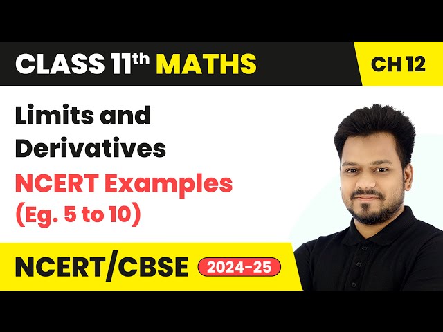 Limits and Derivatives - NCERT Examples (Eg. 5 to 10) | Class 11 Maths Chapter 12 | CBSE 2025-26