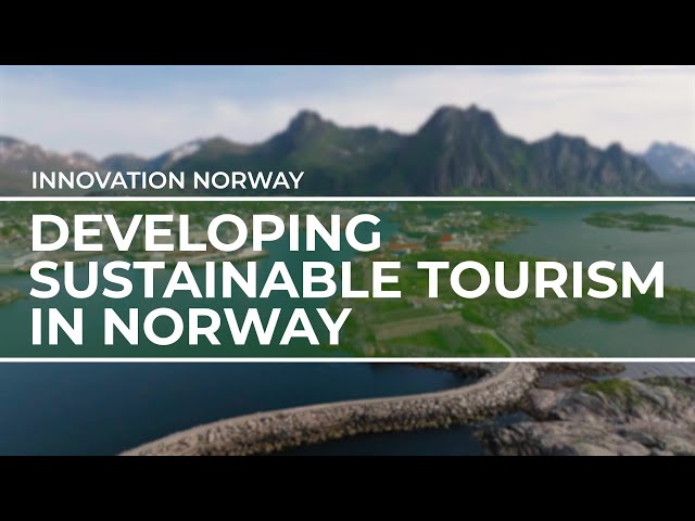 Developing sustainable tourism in Norway | Innovation Norway | Travel Redefined