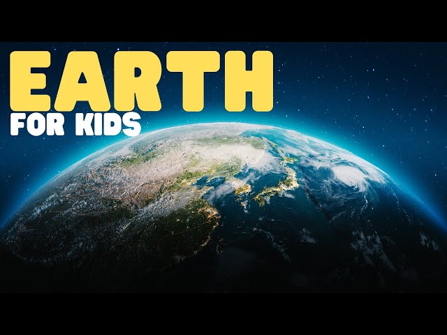 Earth for Kids | Learn all about our own beautiful planet