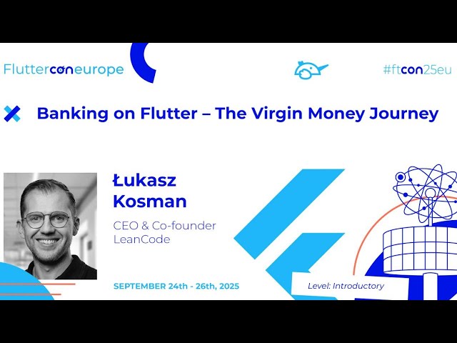 Banking on Flutter – The Virgin Money Journey - Łukasz Kosman, Gary Mclellan | Fluttercon EU 2025