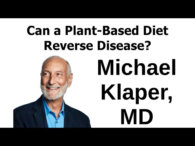 How Can a Plant-Based Diet Reverse Disease? Show Me the Science! - Michael Klaper, MD