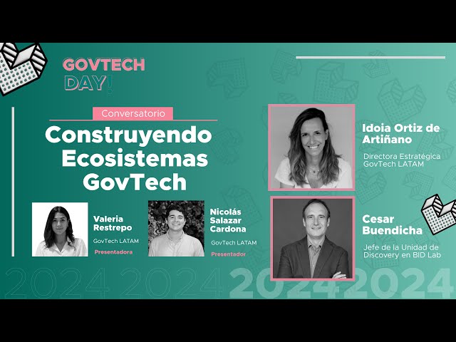 GovTech Day 2024 | Apertura | Construyendo ecosistemas GovTech