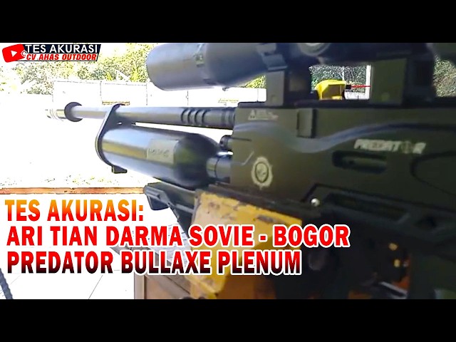 TES AKURASI SENAPAN ANGIN PREDATOR BULLAXE PLENUM PESANAN BOS ARIS TIAN DARMA SOVIE, BOGOR