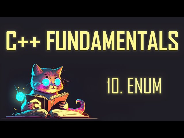 C++ Fundamentals: 10. Enums