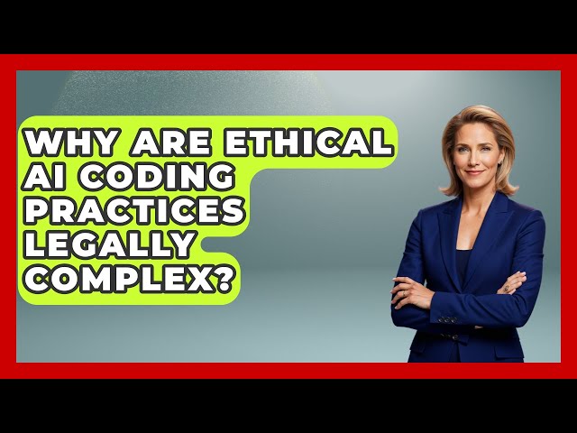 Why Are Ethical AI Coding Practices Legally Complex? - Learning To Code With AI