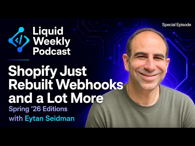 Shopify Just Rebuilt Webhooks (and a Lot More) | Eytan Seidman | Spring '26 Editions