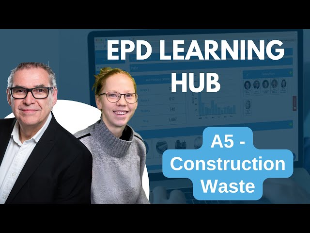 EPD Learning Hub - Module A5: Construction Waste