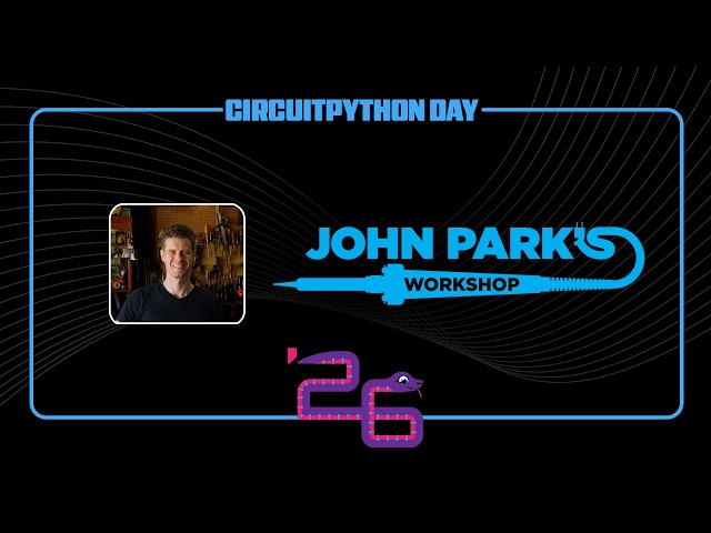 John Park's Workshop Live CircuitPython Day 8/21/26
