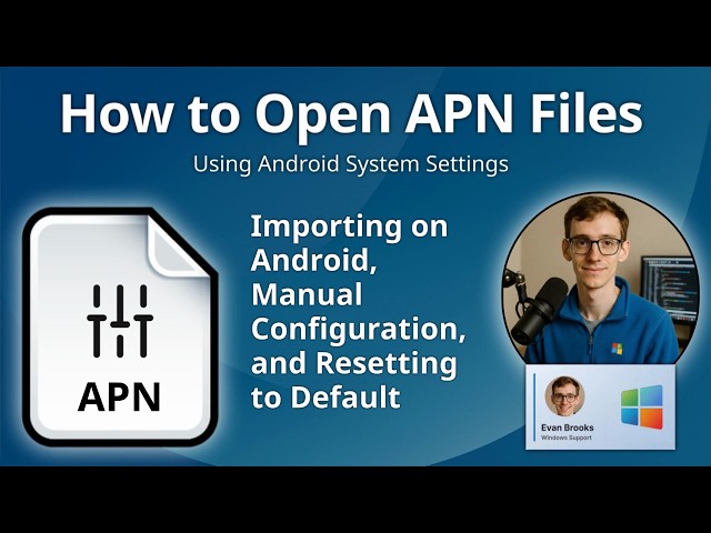 How to Open APN Files (Android Access Point Name Settings)