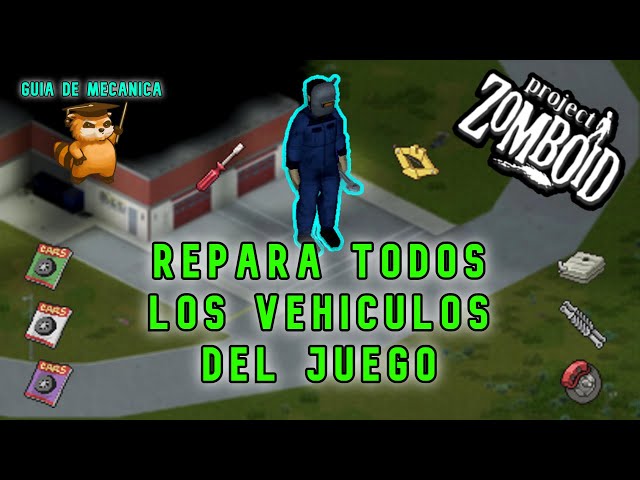 GUIA para PRINCIPIANTES │ TODO acerca de la MECANICA (Mechanics)  │ PROJECT ZOMBOID