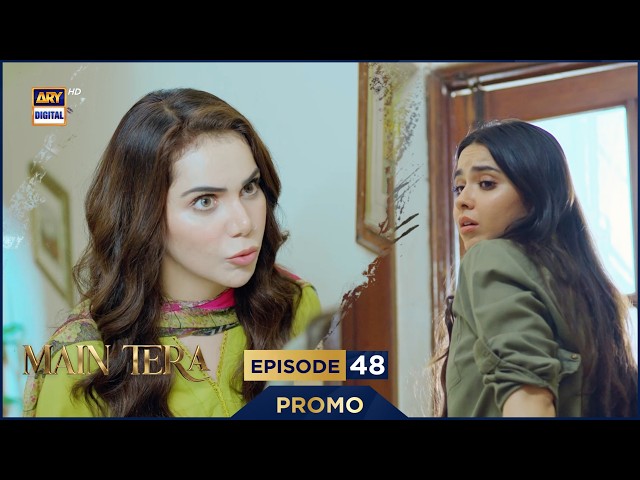 Main Tera Episode 48 | Promo | Ghana Ali | Yusra Irfan | Arez Ahmed | ARY Digital
