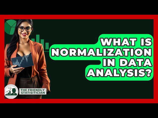What Is Normalization In Data Analysis? - The Friendly Statistician
