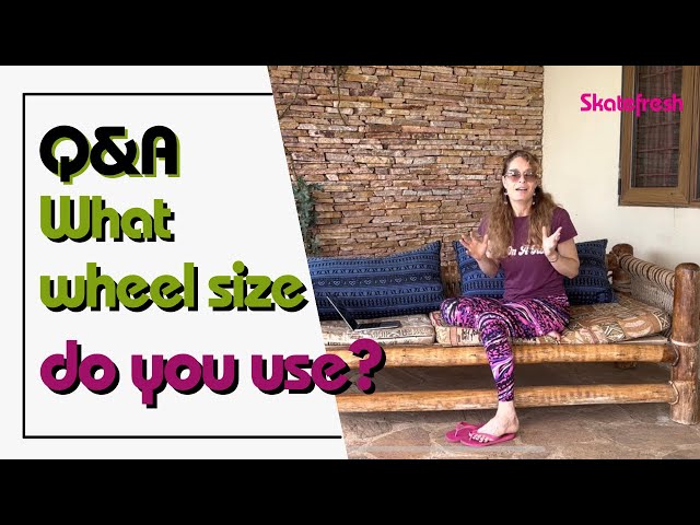 What wheel size does Asha use today while inline skating? Wheel size discussion & things to a void