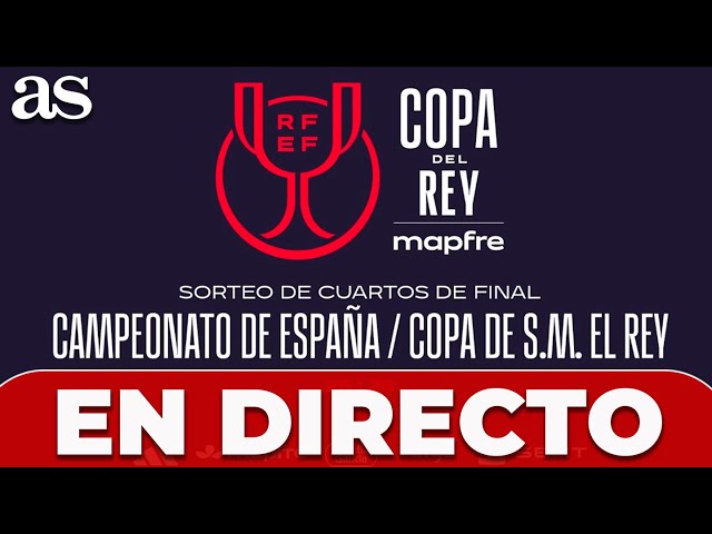 EN DIRECTO, SORTEO de COPA DEL REY: CUARTOS DE FINAL | FC BARCELONA, ATLÉTICO DE MADRID, BETIS...