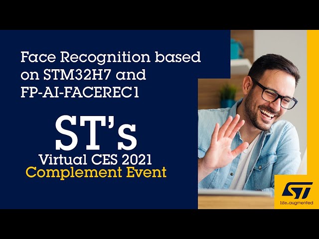 CES 2021 Complement Event: Face Recognition based on STM32H7 and FP-AI-FACEREC1