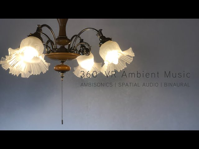 360° VR AMBIENT MUSIC｜0088 [Immersive]