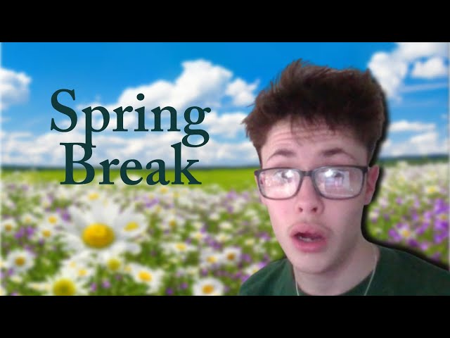 Spring Break