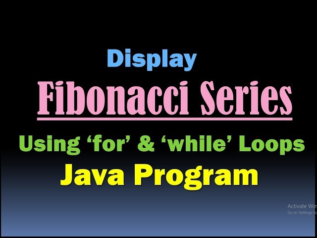 Fibonacci Series in JAVA (Using 'for' Loop and 'while' Loop)/ Fibonacci Sequence/ Fibonacci Numbers