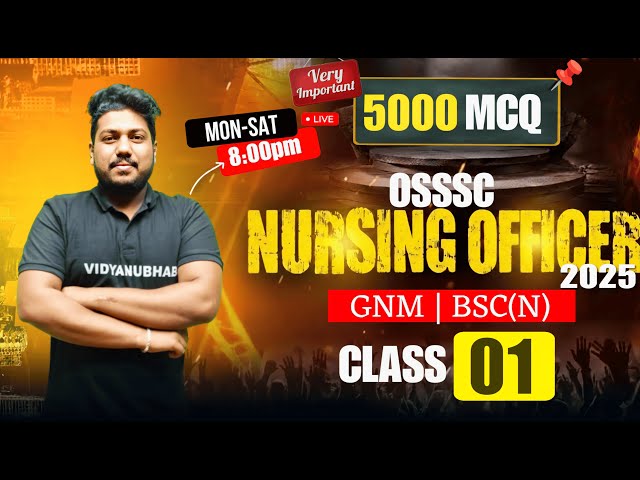 OSSSC NURSING OFFICER 2025 // CLASS-01 // 5000 MCQ // BY SATYA SIR