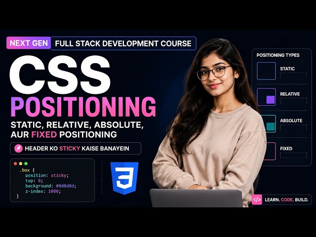 Lec 13 | Stop Being Confused! CSS Positions Explained (Static, Relative, Absolute, Fixed)