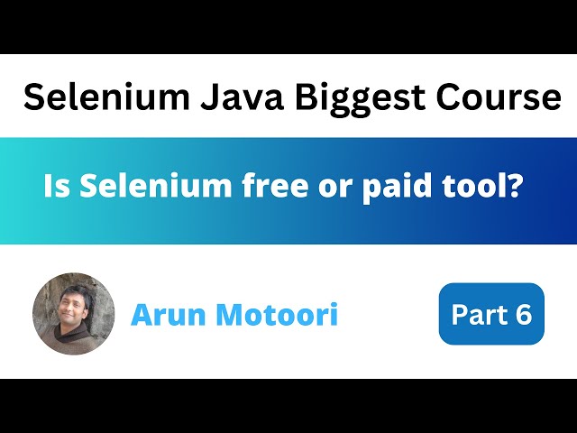 Is Selenium is a free or paid tool? (Selenium Java Biggest Course - Part 6)