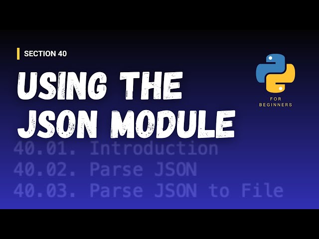 [Python for Beginners (Section Videos)]: 40/43. Using the json Module