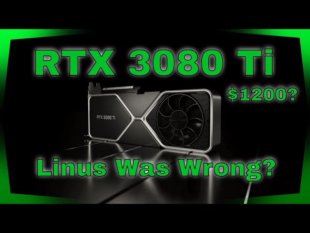 Why Linus is Wrong About the RTX 3080 Ti Price - $1200 is Absurd