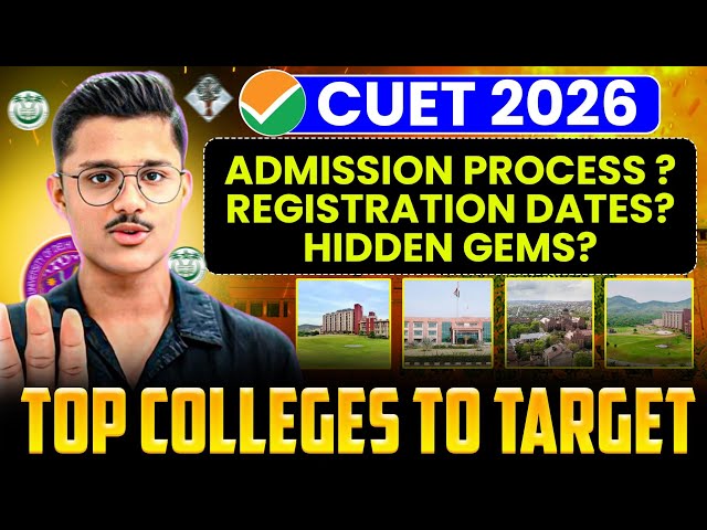 Top Colleges(Hidden Gems) to Target Through CUET 2026 | Last Dates To Apply | Admission Process