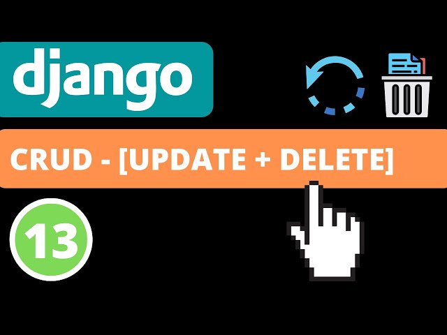 CRUD operations [UPDATE + DELETE] | Django 4.0 | Django fundamentals - Part 13