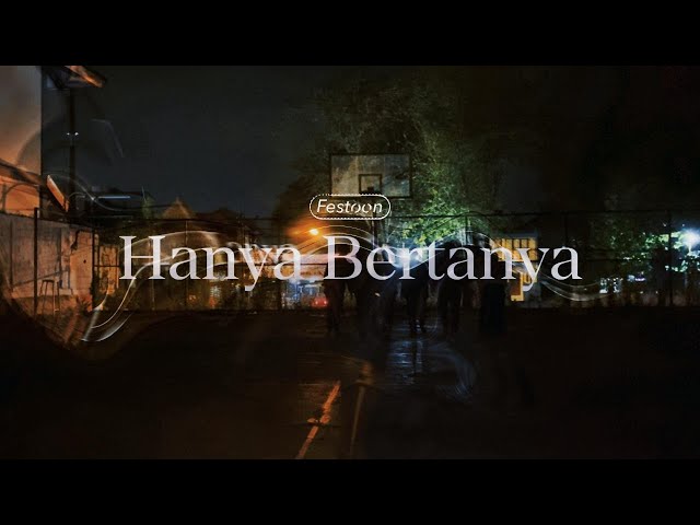 Festoon - Hanya Bertanya (Official Lyric Video)