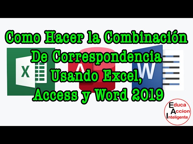 Como Hacer la Combinación de Correspondencia Usando Excel, Access y Word 2019 EducaAccionInteligente