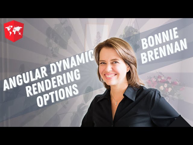 Angular Dynamic Rendering Options w/ Bonnie Brennan