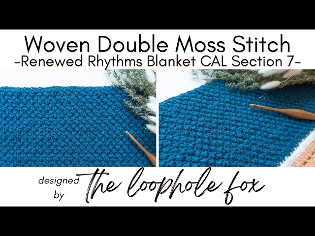 Woven Double Moss Stitch Tutorial - Renewed Rhythms Blanket CAL Section 7 Companion Video