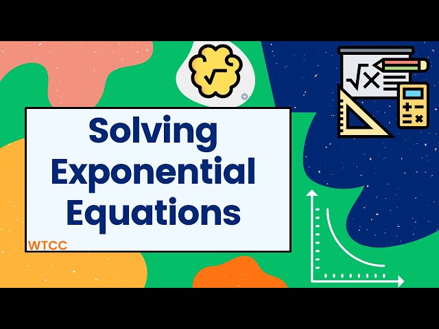 MAT 171 - Notes on Solving Exponential Equations