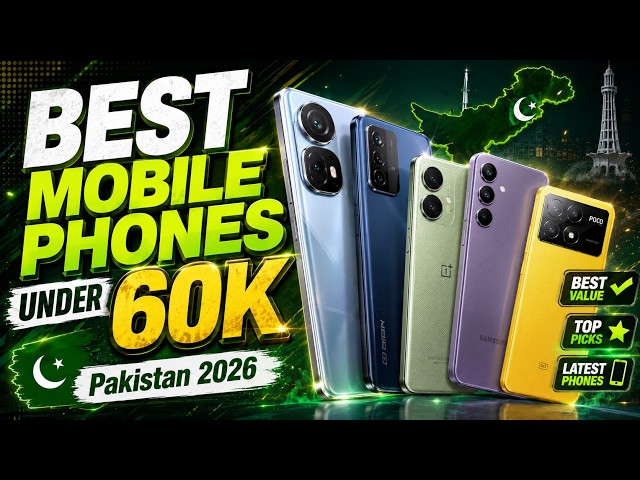 بہترین موبائل فون 60 ہزار میں | Best Mobile Phones Under 60000 in Pakistan 2026