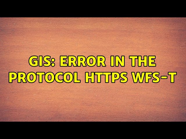 GIS: Error in the protocol HTTPS WFS-T