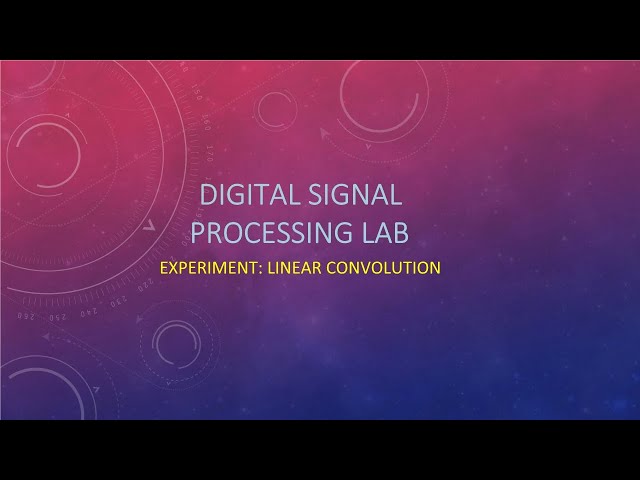 EXPERIMENT : LINEAR CONVOLUTION
