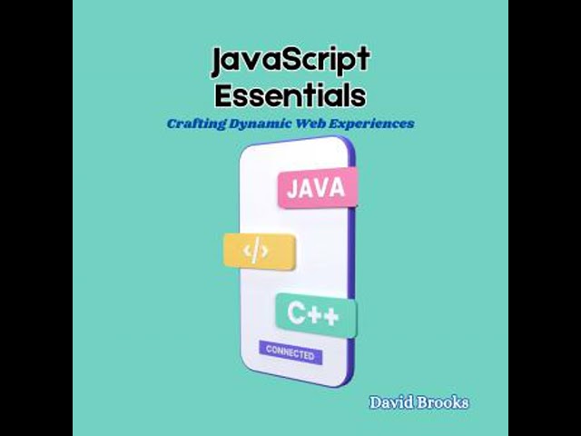 JavaScript Essentials: Crafting Dynamic Web Experiences - David Brooks